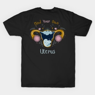 Mind Your Own Uterus T-Shirt